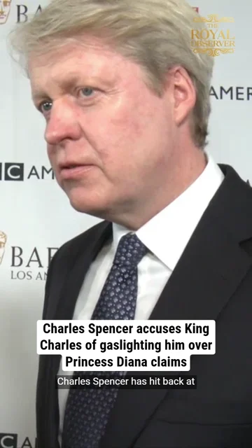 Charles Spencer accuses King Charles of gaslighting him over Princess Diana claims