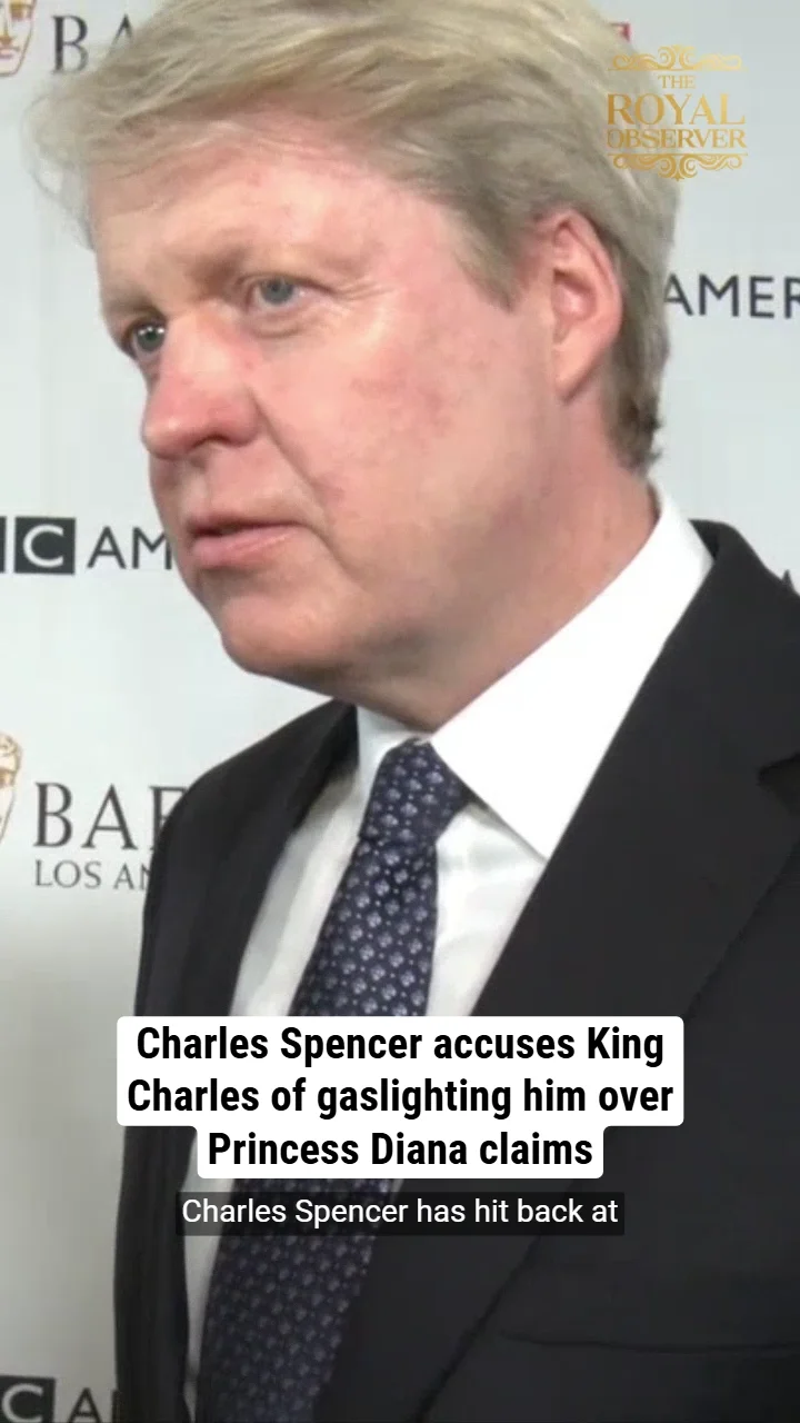Charles Spencer accuses King Charles of gaslighting him over Princess Diana claims