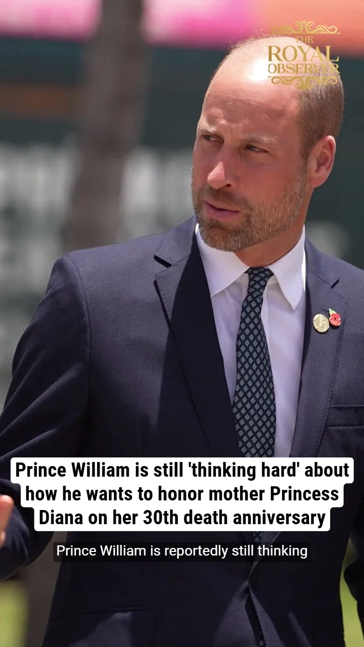 Prince William is still 'thinking hard' about how he wants to honor mother Princess Diana on her 30th death anniversary