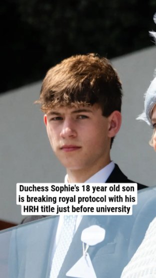 Duchess Sophie's 18 year old son is breaking royal protocol with his HRH title just before university