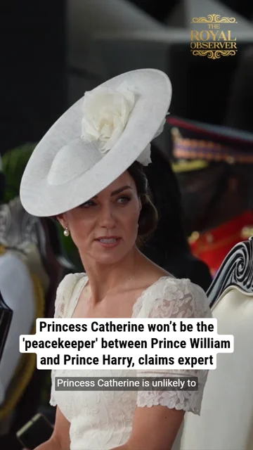 Princess Catherine won’t be the 'peacekeeper' between Prince William and Prince Harry, claims expert