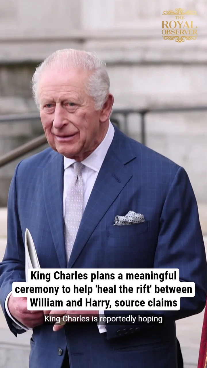 King Charles plans a meaningful ceremony to help 'heal the rift' between William and Harry, source claims