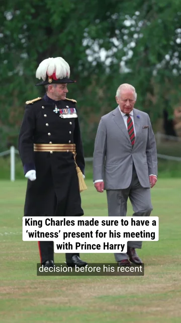 King Charles made sure to have a ‘witness’ present for his meeting with Prince Harry