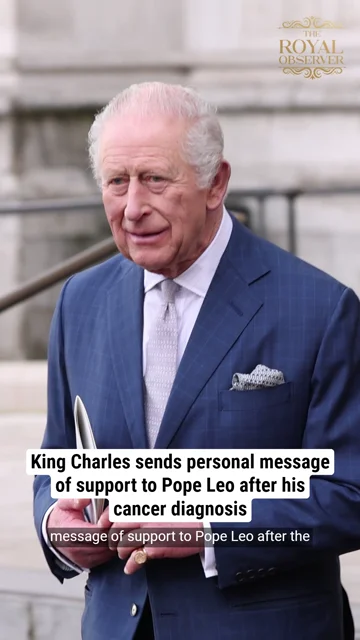 King Charles sends personal message of support to Pope Leo after his cancer diagnosis