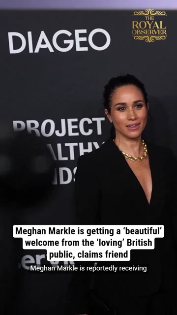 Meghan Markle is getting a ‘beautiful’ welcome from the ‘loving’ British public, claims friend