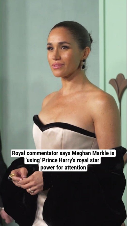 Royal commentator says Meghan Markle is 'using' Prince Harry's royal star power for attention