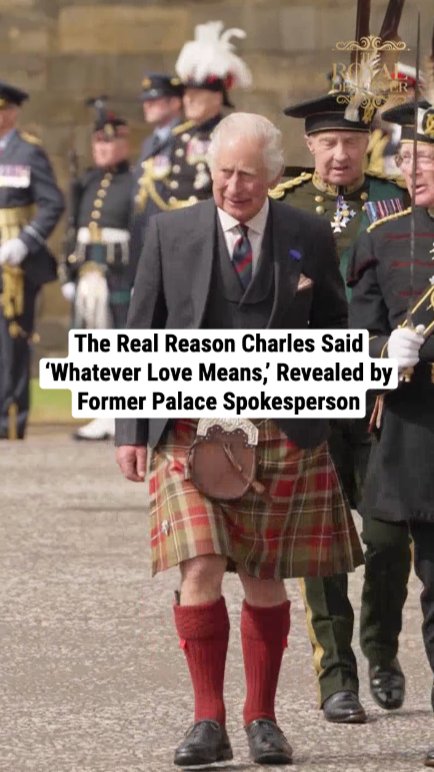 The Real Reason Charles Said ‘Whatever Love Means,’ Revealed by Former Palace Spokesperson