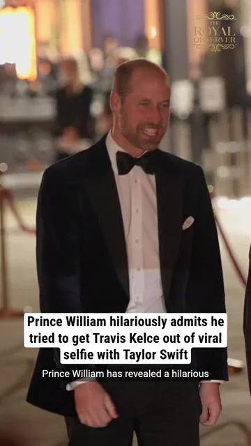 Prince William hilariously admits he tried to get Travis Kelce out of viral selfie with Taylor Swift