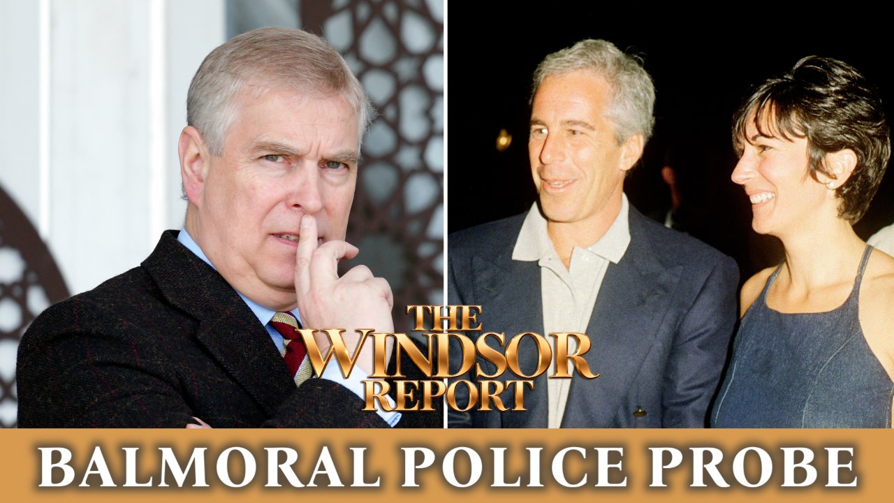 Police Probe Andrew’s Balmoral Visits With Epstein and Maxwell | The Windsor Report
