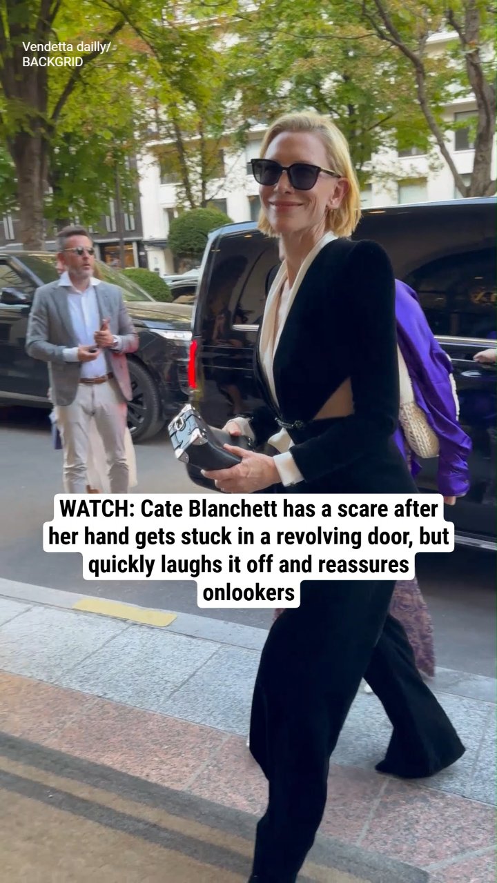 WATCH: Cate Blanchett has a scare after her hand gets stuck in a revolving door, but quickly laughs it off and reassures onlookers