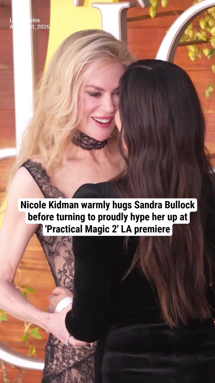 Nicole Kidman warmly hugs Sandra Bullock before turning to proudly hype her up at 'Practical Magic 2' LA premiere