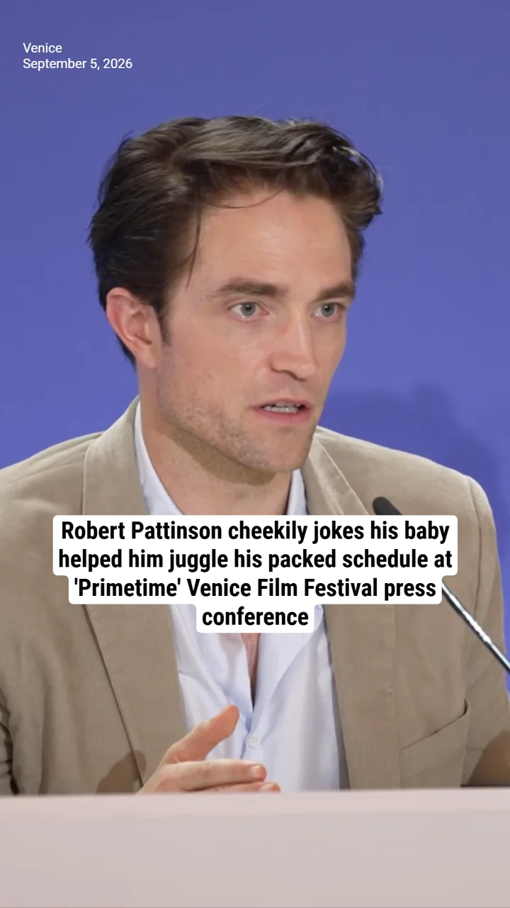 Robert Pattinson cheekily jokes his baby helped him juggle his packed schedule at 'Primetime' Venice Film Festival press conference