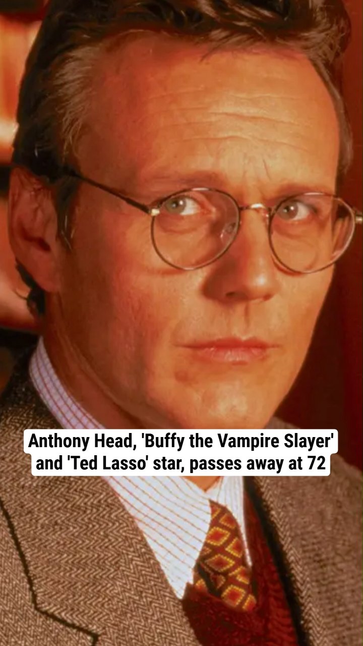 Anthony Head, 'Buffy the Vampire Slayer' and 'Ted Lasso' star, passes away at 72