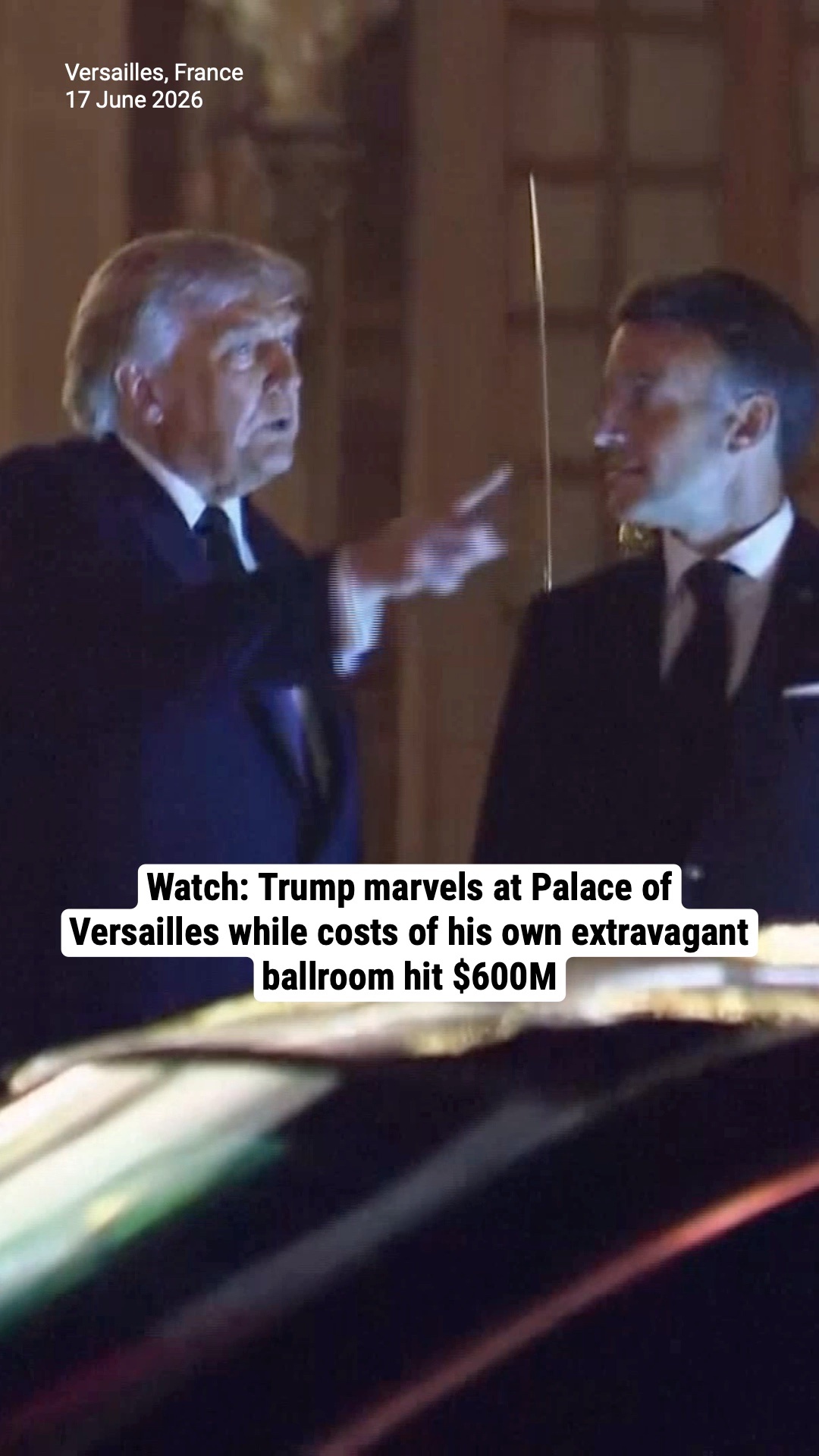 Watch: Trump marvels at Palace of Versailles while costs of his own extravagant ballroom hit $600M