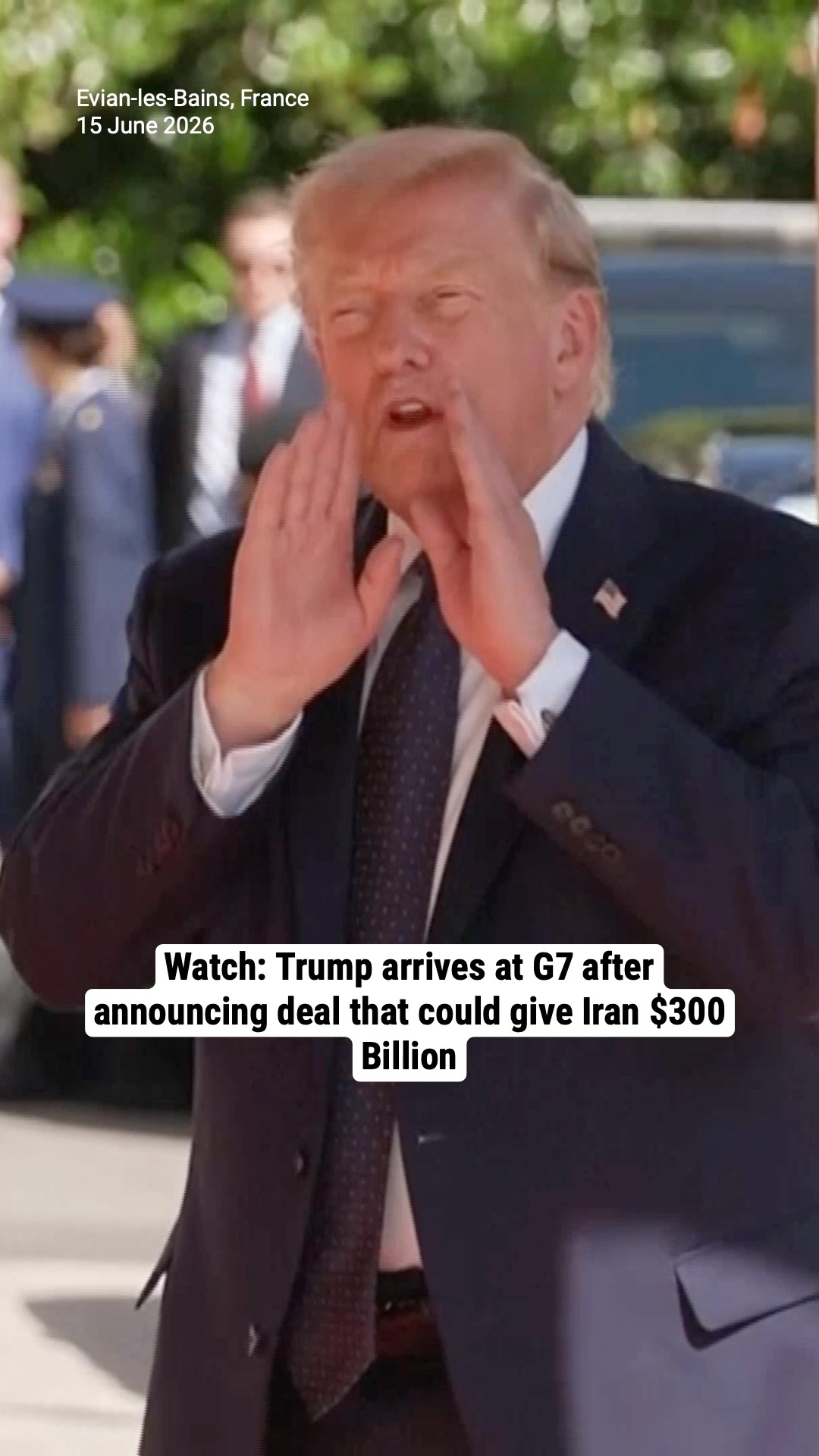 Watch: Trump arrives at G7 after announcing deal that could give Iran $300 Billion