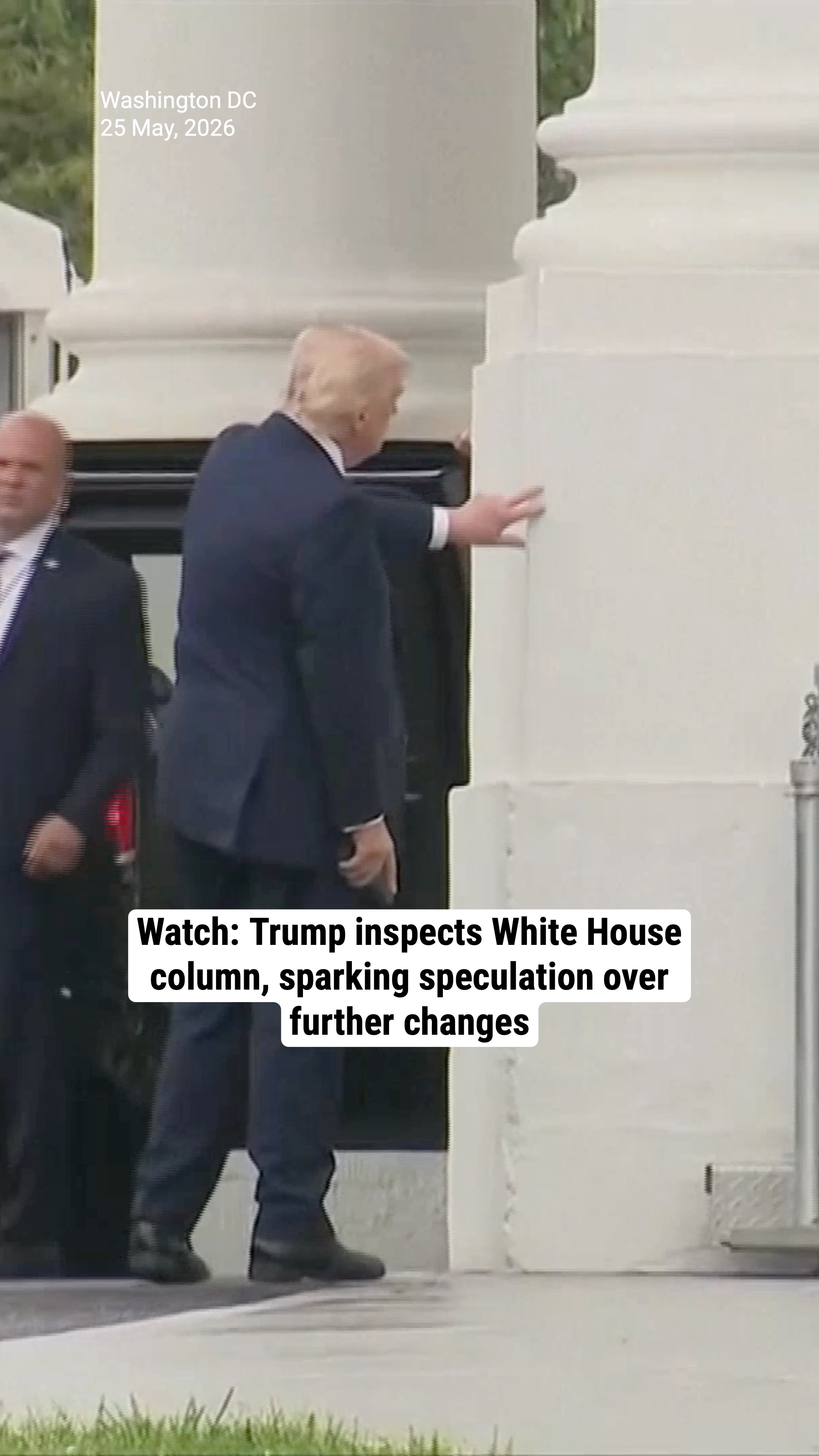 Watch: Trump inspects White House column, sparking speculation over further changes