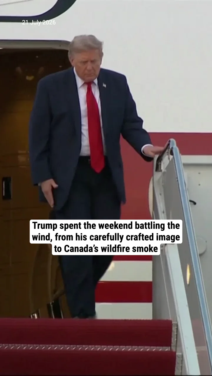 Trump spent the weekend battling the wind, from his carefully crafted image to Canada’s wildfire smoke