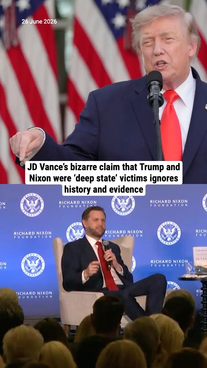 JD Vance’s bizarre claim that Trump and Nixon were ‘deep state’ victims ignores history and evidence
