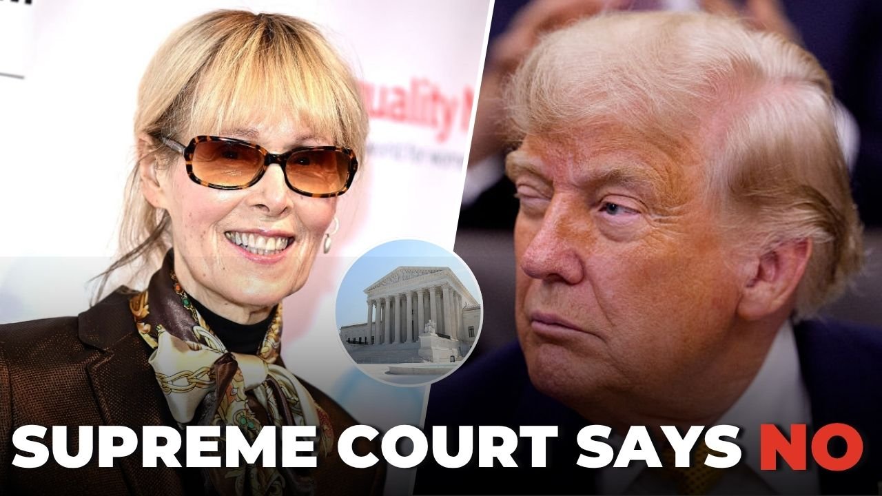 US Supreme Court Rejects Trump's Appeal in E. Jean Carroll $5M Case