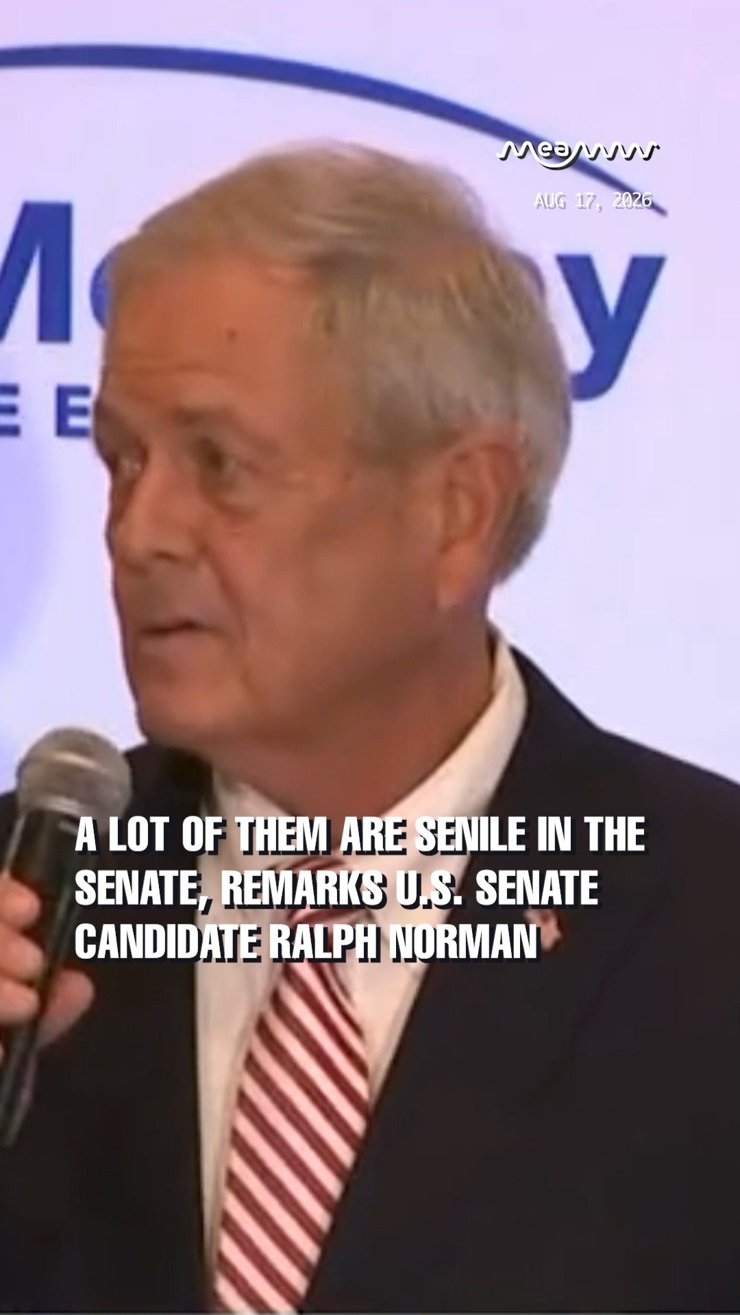 A lot of them are senile in the Senate, remarks U.S. Senate candidate Ralph Norman