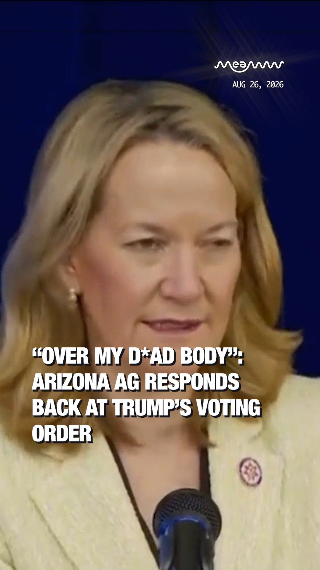 “Over My D*ad Body”: Arizona AG Responds Back at Trump’s Voting Order