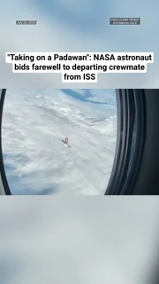 "Taking on a Padawan": NASA astronaut bids farewell to departing crewmate from ISS